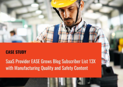 SaaS Provider EASE Grows Blog Subscriber List 13X with Manufacturing Quality and Safety Content