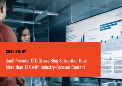 SaaS Provider ETQ Grows Blog Subscriber Base More than 12X with Industry-Focused Content